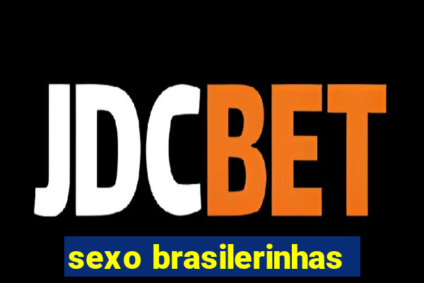 sexo brasilerinhas